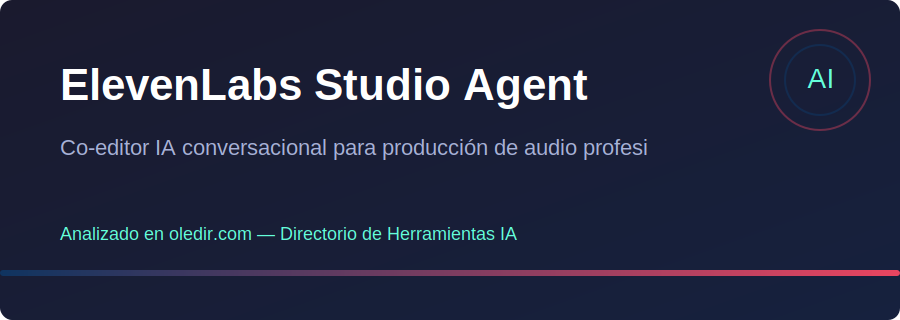 ElevenLabs Studio Agent - Análisis completo en oledir.com