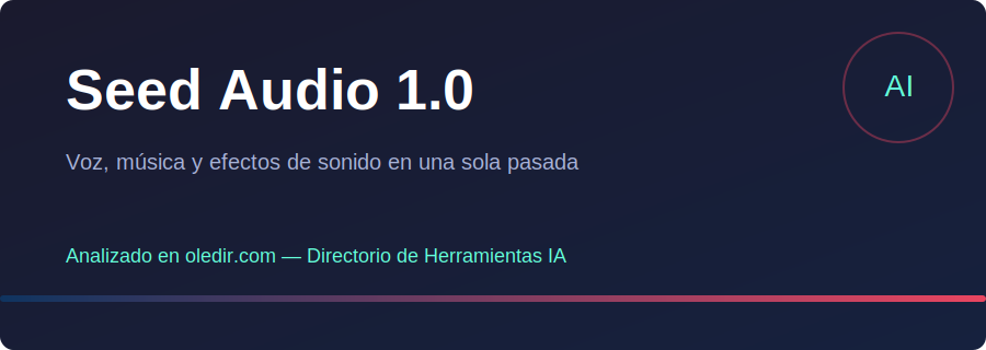 Seed Audio 1.0 - Análisis completo en oledir.com