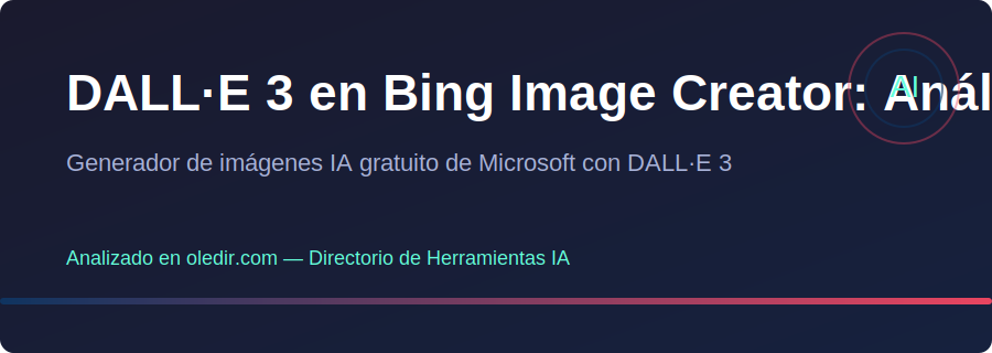 DALL·E 3 Bing Image Creator - Análisis completo en oledir.com